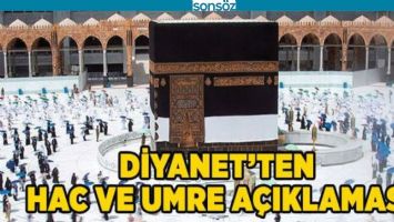 DİYANET'TEN HAC VE UMRE A&Ccedil;IKLAMASI