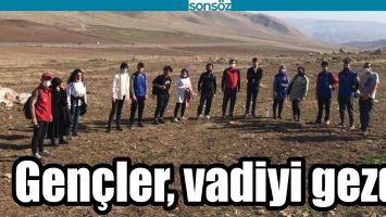 GEN&Ccedil;LER, VADİYİ GEZDİ