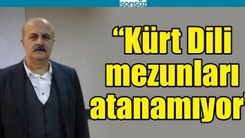 &ldquo;K&Uuml;RT DİLİ MEZUNLARI ATANAMIYOR&rdquo;