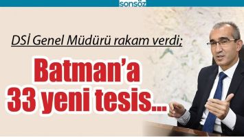 BATMAN&rsquo;A 33 YENİ TESİS&hellip;