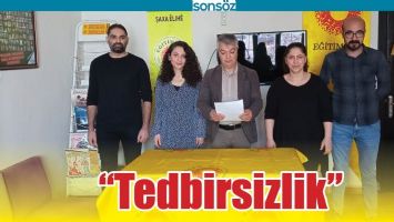 &ldquo;TEDBİRSİZLİK&rdquo;