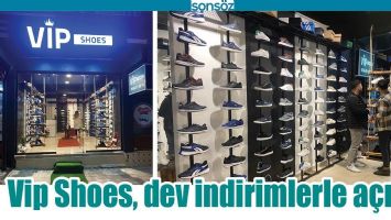 VİP SHOES, DEV İNDİRİMLERLE A&Ccedil;ILDI