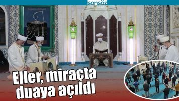 ELLER, MİRA&Ccedil;TA DUAYA A&Ccedil;ILDI