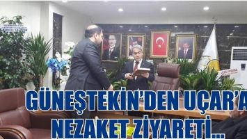 G&Uuml;NEŞTEKİN&rsquo;DEN U&Ccedil;AR&rsquo;A NEZAKET ZİYARETİ...