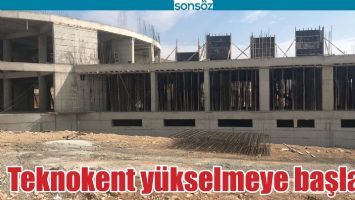 TEKNOKENT Y&Uuml;KSELMEYE BAŞLADI