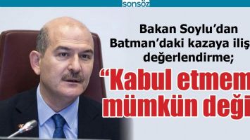 &ldquo;KABUL ETMEMİZ M&Uuml;MK&Uuml;N DEĞİL&rdquo;