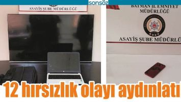 12 HIRSIZLIK OLAYI AYDINLATILDI