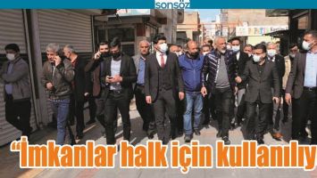&ldquo;İMKANLAR HALK İ&Ccedil;İN KULLANILIYOR&rdquo;