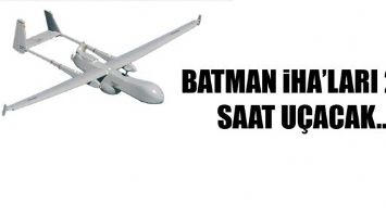 BATMAN İHA&rsquo;LARI 24 SAAT U&Ccedil;ACAK...
