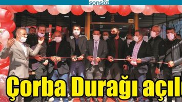 &Ccedil;ORBA DURAĞI A&Ccedil;ILDI