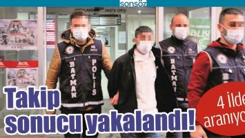 BATMAN'DA TAKİP SONUCU YAKALANDI!