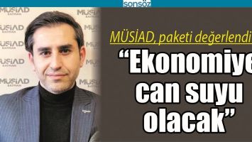 &ldquo;EKONOMİYE CAN SUYU OLACAK&rdquo;
