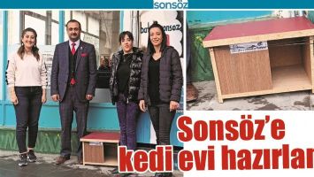 SONS&Ouml;Z&rsquo;E KEDİ EVİ HAZIRLANDI