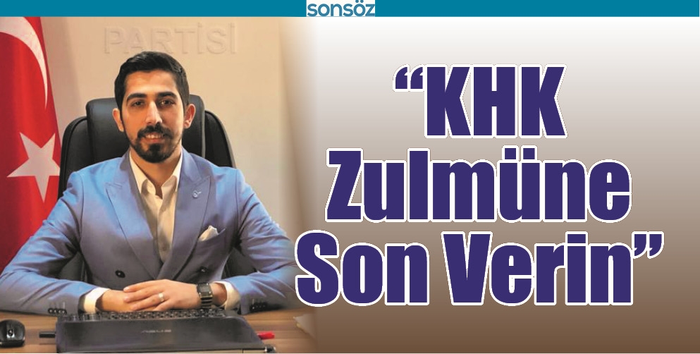 &ldquo;KHK ZULM&Uuml;NE SON VERİN&rdquo;
