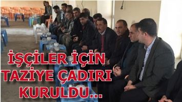 İŞ&Ccedil;İLER İ&Ccedil;İN TAZİYE &Ccedil;ADIRI KURULDU...
