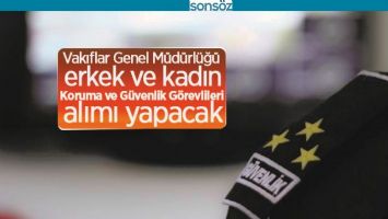 81 G&Uuml;VENLİK G&Ouml;REVLİSİ ALINACAK
