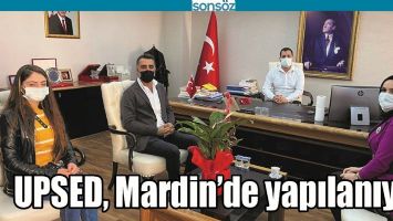 UPSED, MARDİN&rsquo;DE YAPILANIYOR