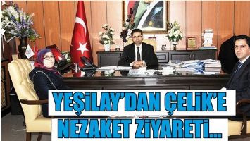 YEŞİLAY&rsquo;DAN &Ccedil;ELİK&rsquo;E NEZAKET ZİYARETİ...