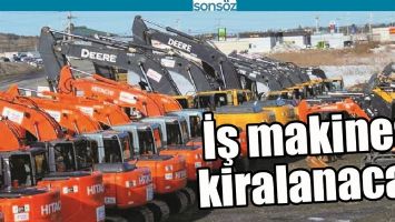 İŞ MAKİNESİ KİRALANACAK