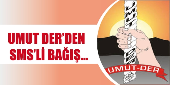 UMUT DER&rsquo;DEN SMS&rsquo;Lİ BAĞIŞ...