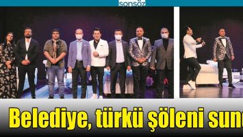 BELEDİYE, T&Uuml;RK&Uuml; Ş&Ouml;LENİ SUNDU