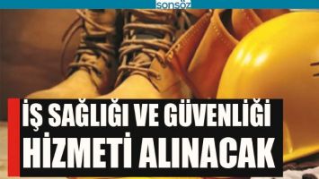İŞ SAĞLIĞI VE G&Uuml;VENLİĞİ HİZMETİ ALINACAK