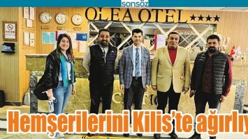 HEMŞERİLERİNİ KİLİS&rsquo;TE AĞIRLIYOR
