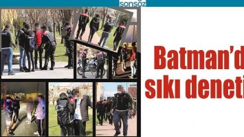 BATMAN&rsquo;DA SIKI DENETİM
