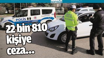 22 BİN 810 KİŞİYE CEZA&hellip;