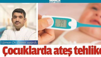 &Ccedil;OCUKLARDA ATEŞ TEHLİKELİ