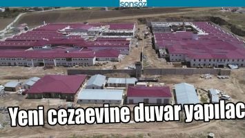 YENİ CEZAEVİNE DUVAR YAPILACAK