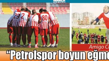 &ldquo;PETROLSPOR BOYUN EĞMEZ&rdquo;
