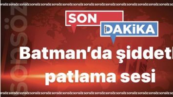 Batman'da şiddetli şiddetli patlama sesi