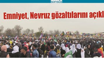 EMNİYET, NEVRUZ G&Ouml;ZALTILARINI A&Ccedil;IKLADI