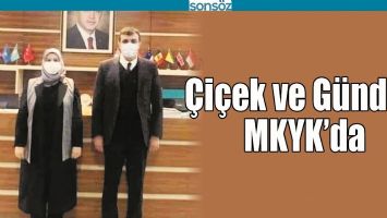 &Ccedil;İ&Ccedil;EK VE G&Uuml;ND&Uuml;Z, MKYK&rsquo;DA