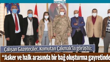&ldquo;ASKER VE HALK ARASINDA BİR BAĞ OLUŞTURMA GAYRETİNDEYİM&rdquo;