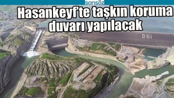 HASANKEYF'TE TAŞKIN KORUMA DUVARI YAPILACAK