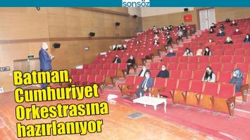 BATMAN, CUMHURİYET ORKESTRASINA HAZIRLANIYOR