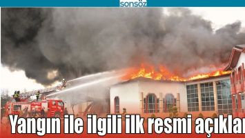 YANGIN İLE İLGİLİ İLK RESMİ A&Ccedil;IKLAMA