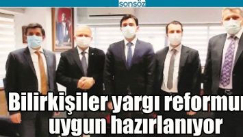 BİLİRKİŞİLER YARGI REFORMUNA UYGUN HAZIRLANIYOR