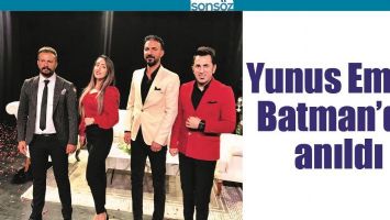 YUNUS EMRE, BATMAN&rsquo;DA ANILDI