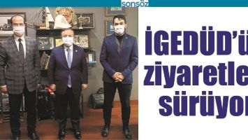İGED&Uuml;D&rsquo;&Uuml;N ZİYARETLERİ S&Uuml;R&Uuml;YOR