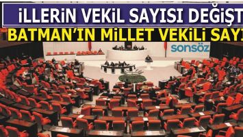 İLLERİN VEKİL SAYISI DEĞİŞTİ İŞTE BATMAN'IN VEKİL SAYISI