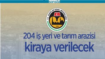204 İŞYERİ VE TARIM ARAZİSİ KİRAYA VERİLECEK