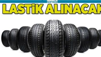 LASTİK ALINACAK