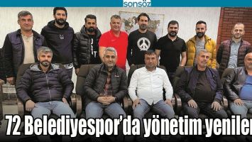 72 BELEDİYESPOR&rsquo;DA Y&Ouml;NETİM YENİLENDİ