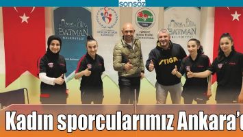 KADIN SPORCULARIMIZ ANKARA&rsquo;DA