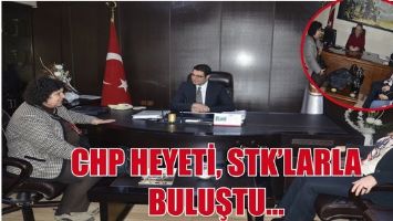 CHP HEYETİ, STK&rsquo;LARLA BULUŞTU...
