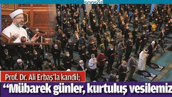 &ldquo;M&Uuml;BAREK G&Uuml;NLER, KURTULUŞ VESİLEMİZ&hellip;&rdquo;