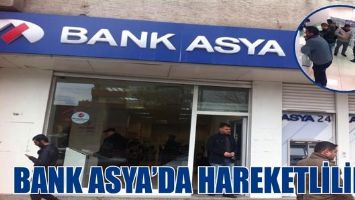 BANK ASYA&rsquo;DA HAREKETLİLİK...